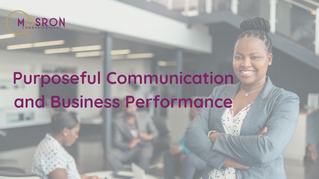Purposeful Communication & Business Performance: Making Your Communication Strategy Serve the Business