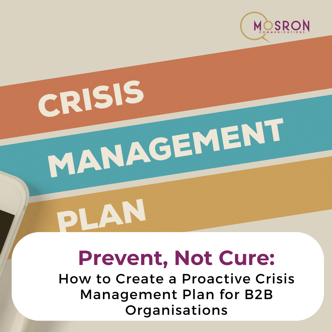 Prevent, Not Cure: How to Create a Proactive Crisis Management Plan for B2B Organisations